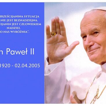 Rocznica odejścia Św. Jana Pawła II do Domu Ojca